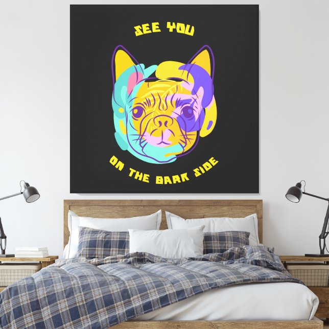 See You on the Bark Side Dog Pun Canvas Print (Insitu(Bedroom))