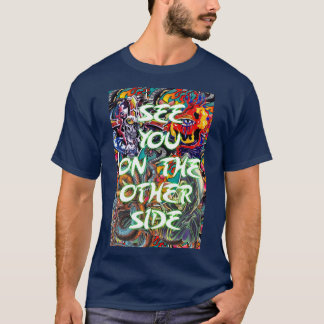 See you on the other side 1 T-Shirt