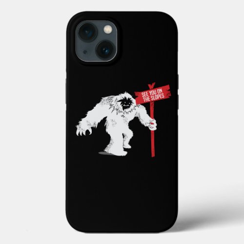 SEE YOU ON THE SLOPES Abominable Snowman Skiing Lo iPhone 13 Case