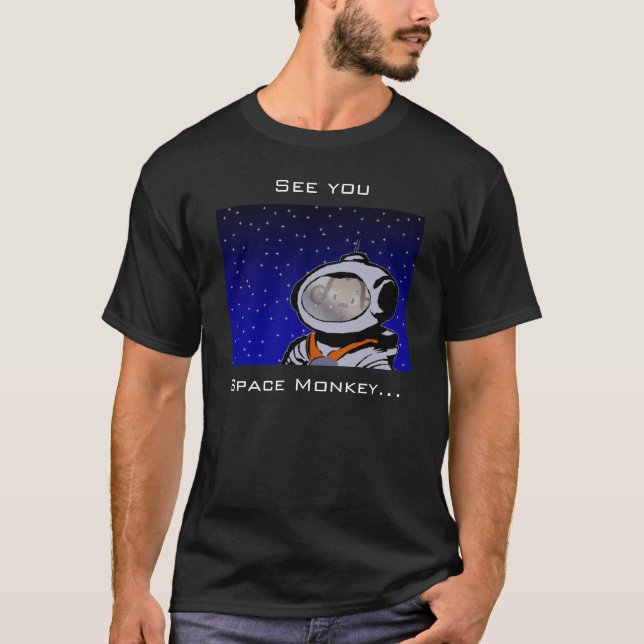 See you, Space Monkey... T-Shirt (Front)
