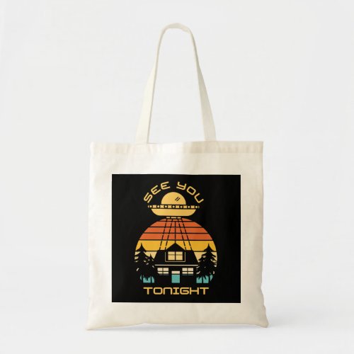 See You Tonight Funny  Alien UFO Tote Bag