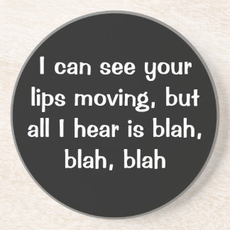 See Your Lips Moving Hear Blah Coaster