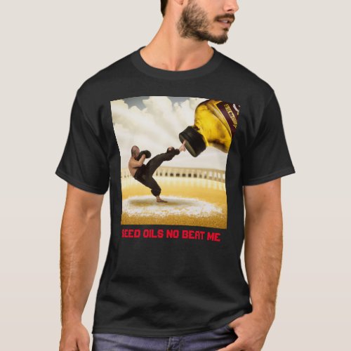 SEED OILS NO BEAT ME T_Shirt