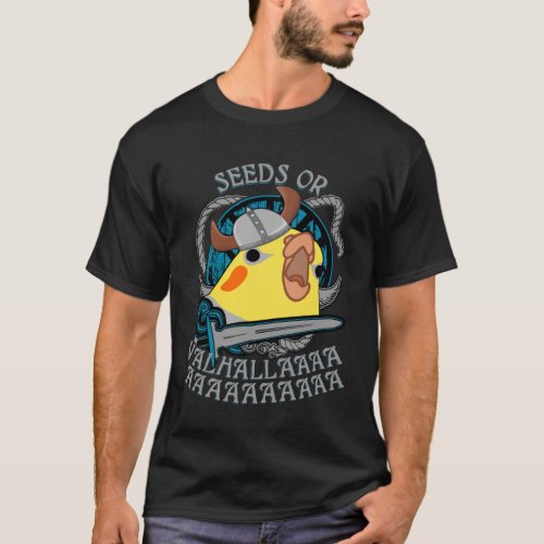 seeds or valhalla _ viking cockatiel   T_Shirt