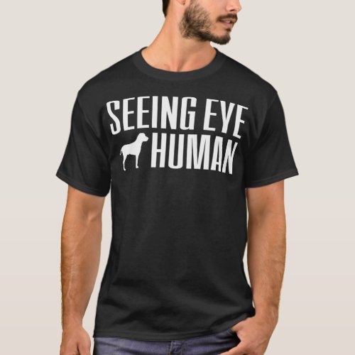 Seeing Eye Human  Blind Dog Owner Gift Women Men T_Shirt