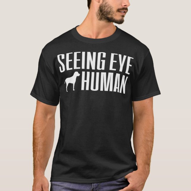 Seeing Eye Human  Blind Dog Owner Gift Women Men T-Shirt (Front)