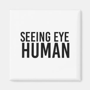 Seeing Eye Human _ Funny Blind Dog Owner Pet Lover Magnet
