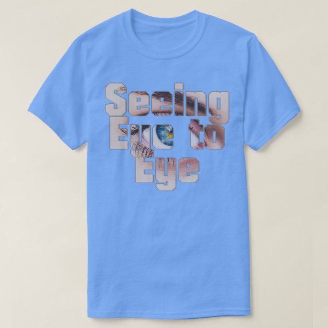 Seeing Eye to Eye T-Shirt (Design Front)