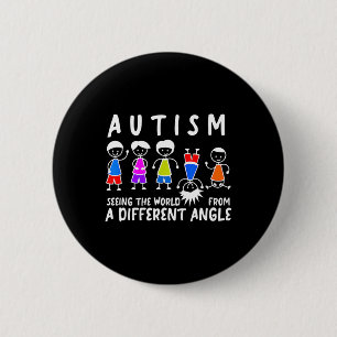 Seeing The World From A Different Angle Autism Awa Button