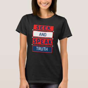 Seek and Speak Truth T-Shirt