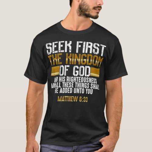 Seek First The Kingdom Of God  Bible Verse Christi T_Shirt
