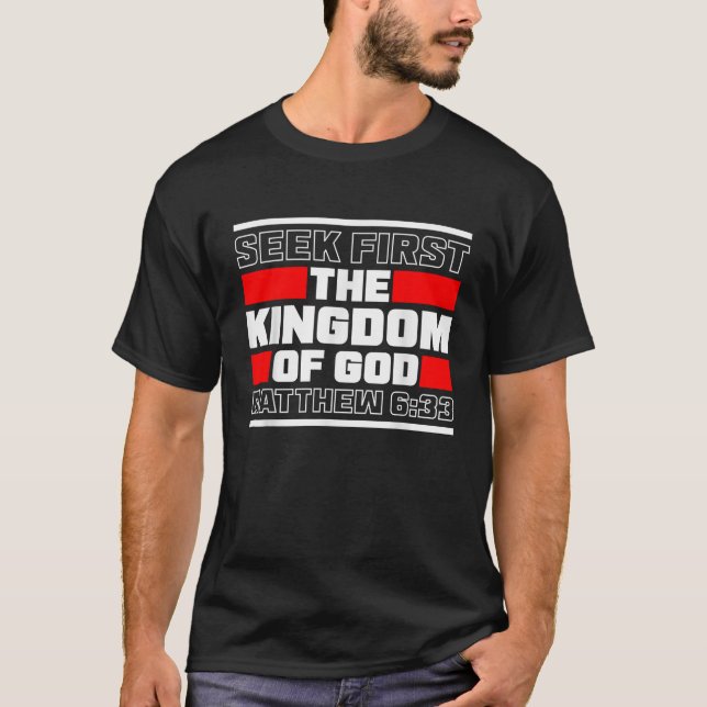 Seek First The Kingdom Of God Matthew 6 33 Bible V T-Shirt (Front)