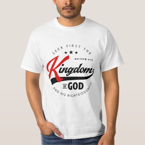Seek First The Kingdom of God _ Matthew 633 T_Shirt
