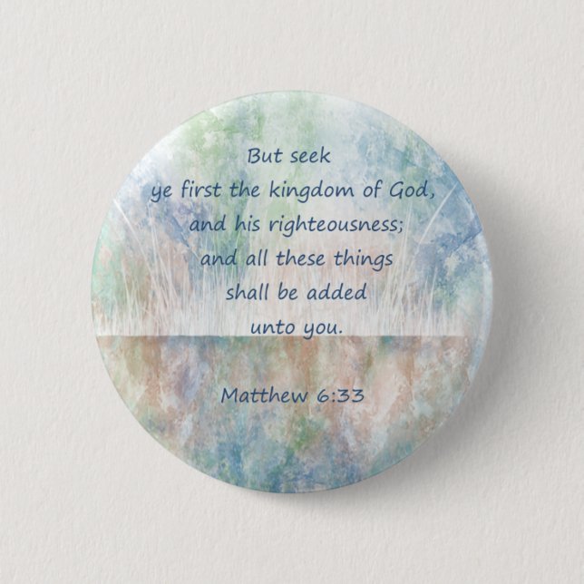 Seek God's Kingdom Scripture Matthew Inspirational Button (Front)