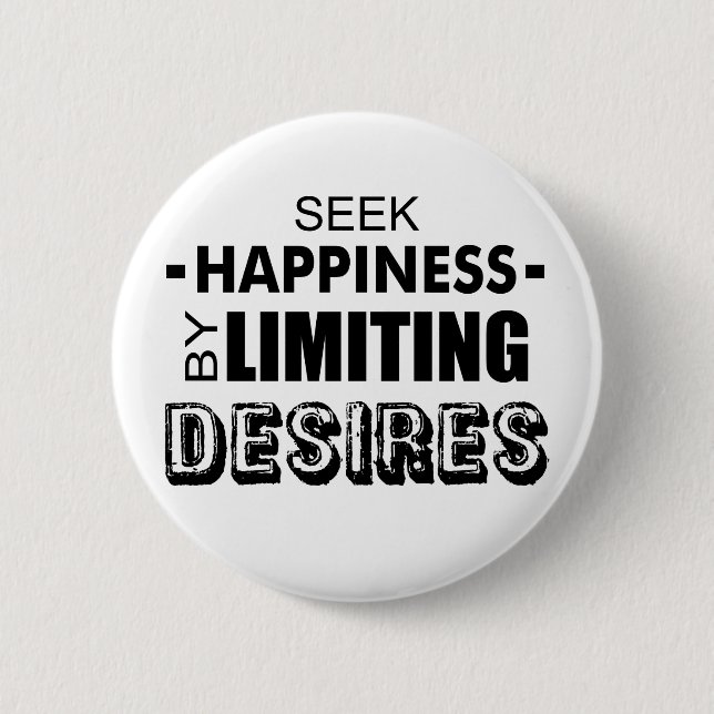 Seek Happiness By Limiting Desires Button (Front)