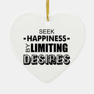 Seek Happiness By Limiting Desires Ceramic Ornament