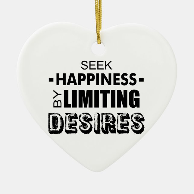 Seek Happiness By Limiting Desires Ceramic Ornament (Front)