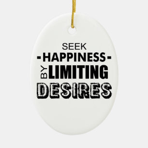 Seek Happiness By Limiting Desires Ceramic Ornament