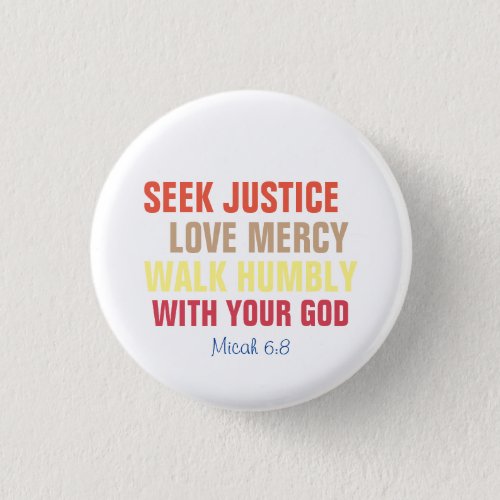 Seek Justice Love Mercy Walk Humbly Button