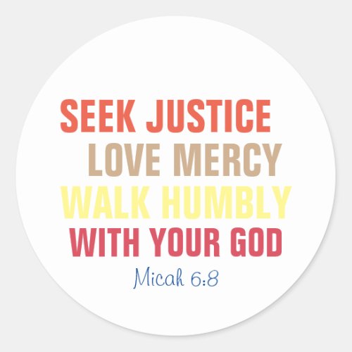 Seek Justice Love Mercy Walk Humbly Classic Round Sticker