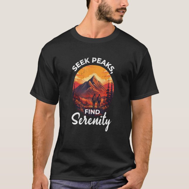 Seek peaks find serenity hiking nature camping quo T-Shirt (Front)