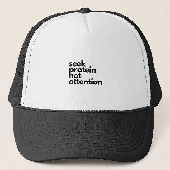 Seek Protein Not Attention Workout Gym Humor Trucker Hat (Front)
