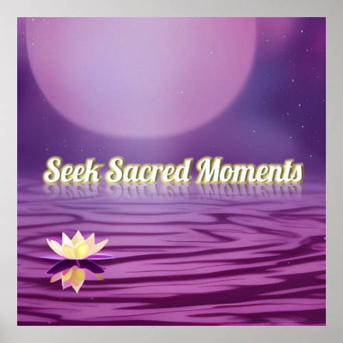 Seek Sacred Moments Poster