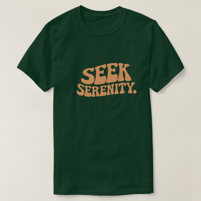 Seek Serenity T-Shirt (Design Front)