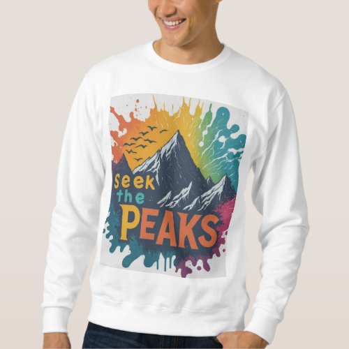 Seek the peaks t_shirt design sweatshirt