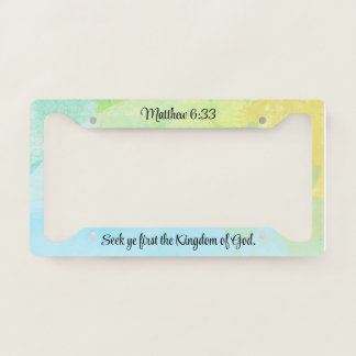 Seek Ye First The Kingdom of God License Plate Frame