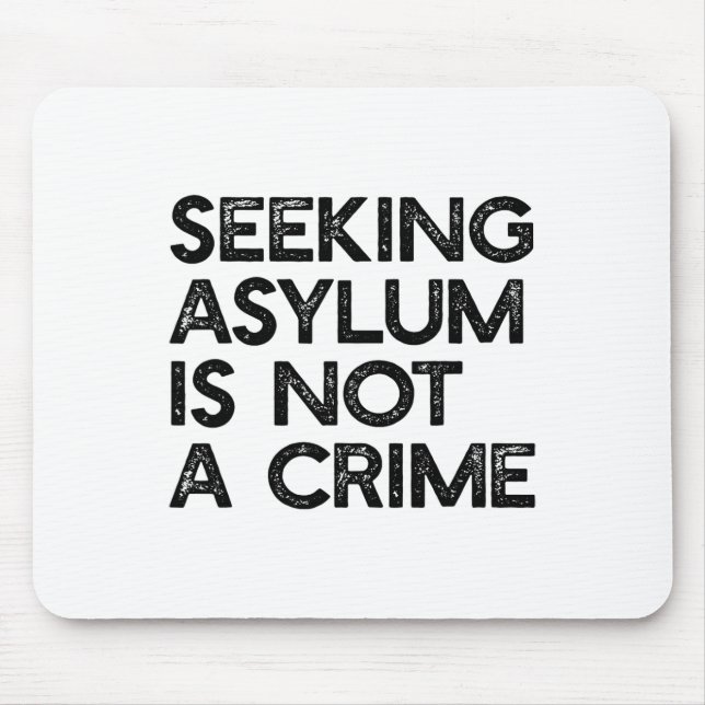 Seeking Asylum Is Not A Crime Pro Immigrant Meme R Mouse Pad (Front)