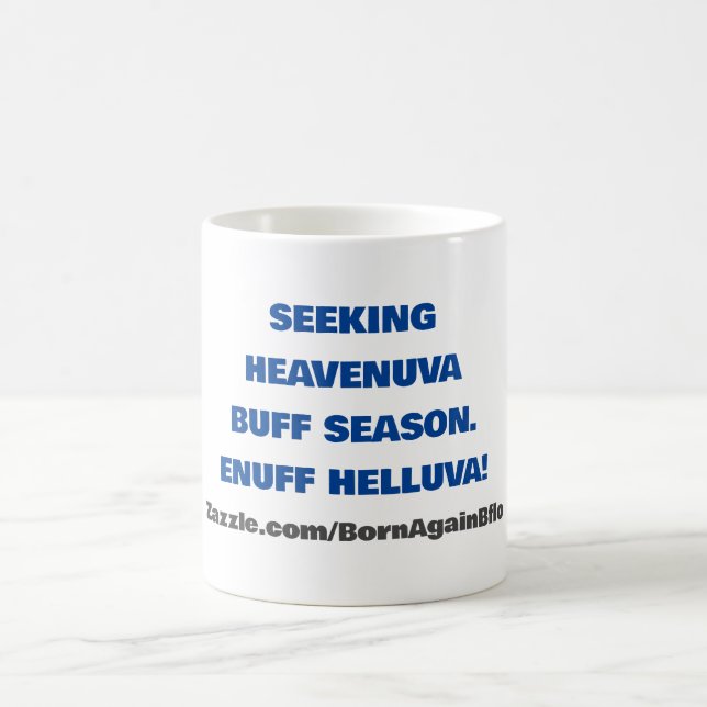 SEEKING HEAVENUVA BUFF ENUFF HELLUVA COFFEE MUG (Center)