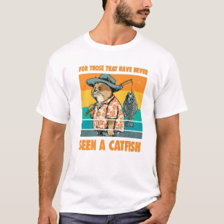 Seen A Catfish For Those That Have Never T-Shirt