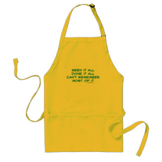 Seen it all, done it all adult apron