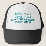 Seen it all, done it all trucker hat