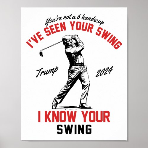 Seen Your Swing I Know Your Swing Funny Trump Golf Poster