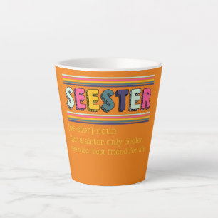 Seester Definition Like A Sister Only Cooler Latte Mug