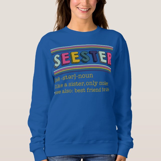 Seester Definition Like A Sister Only Cooler  Sweatshirt (Front)