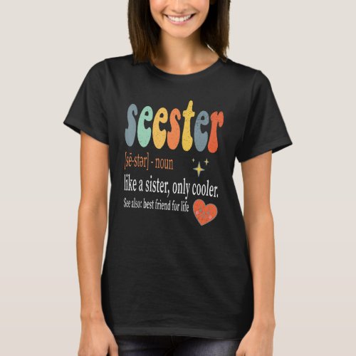 Seester Like a Sister only Cooler Dictionary Defin T_Shirt