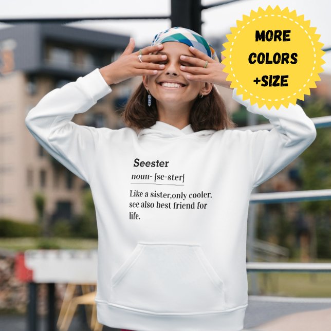 Seester Noun: A Sister, But Cooler - Hoodie/Shirt Hoodie (Seester Like A Sister Only Cooler Sweatshirt)