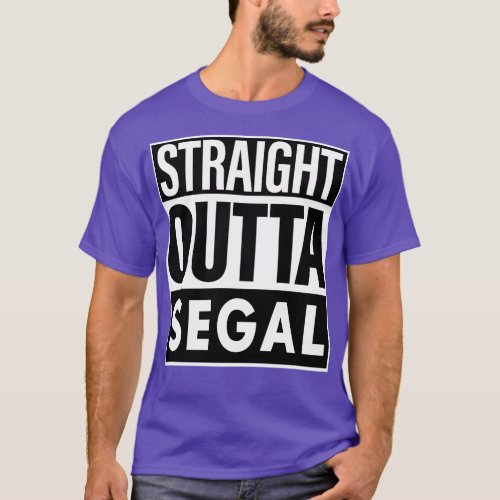 Segal Name Straight Outta Segal T_Shirt