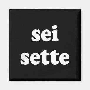 Sei Sette Italian Funny Magnet