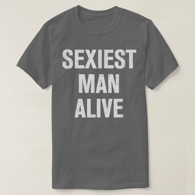 Seiest Man Alive  T-Shirt (Design Front)
