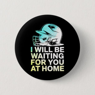 Seil I Will Be Waiting For You At Home Funny Softl Button