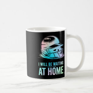 Seil I Will Be Waiting For You At Home Funny Softl Coffee Mug