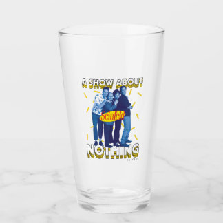 Seinfeld | A Show About Nothing Glass