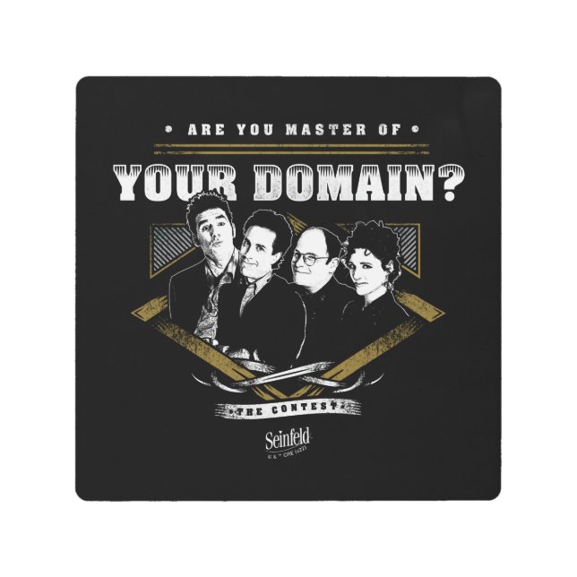 Seinfeld | Are You Master of Your Domain? Metal Print (Front)