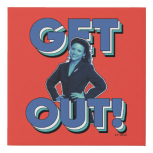 Seinfeld Elaine - Get Out! Faux Canvas Print