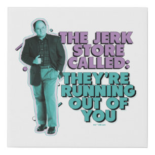Seinfeld George Costanza "The Jerk Store Called" Faux Canvas Print