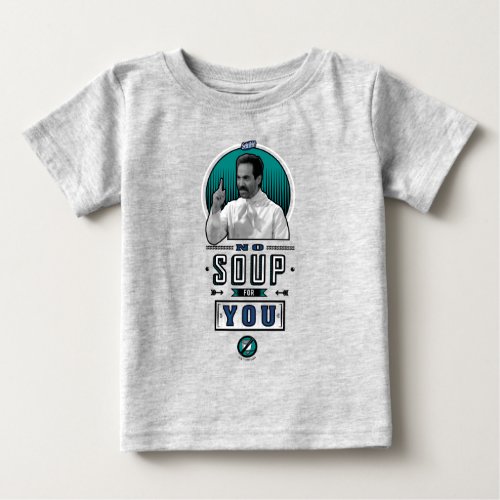 Seinfeld  No Soup For You Graphic Baby T_Shirt